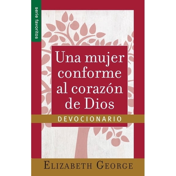 Una Mujer Conforme Al Corazón de Dios: Devocionario - Serie Favoritos, (Paperback)