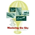 thumbnail image 1 of Pre-Owned Mastering the Sky: A History of Aviation from Ancient Times to Present (Hardcover) 1885119232 9781885119230, 1 of 1