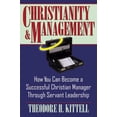 thumbnail image 1 of Pre-Owned Christianity and Management: How You Can Become a Successful Christian Manager Through Servant Leadership (Paperback) 0741418193 9780741418197, 1 of 1