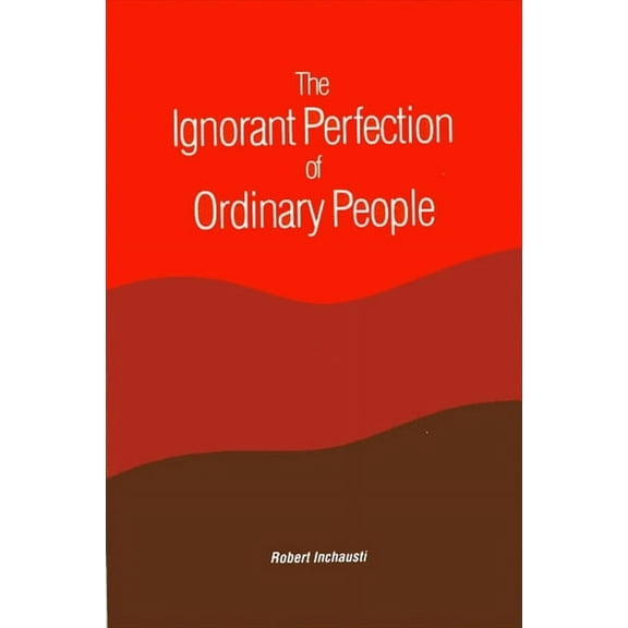 Suny Constructive Postmodern Thought The Ignorant Perfection of Ordinary People, (Paperback)