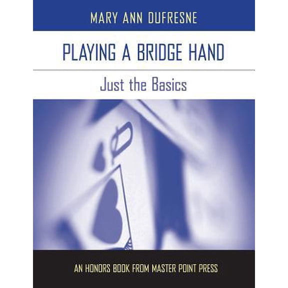 Pre-Owned Playing a Bridge Hand: Just the Basics (Paperback) 1554947812 9781554947812