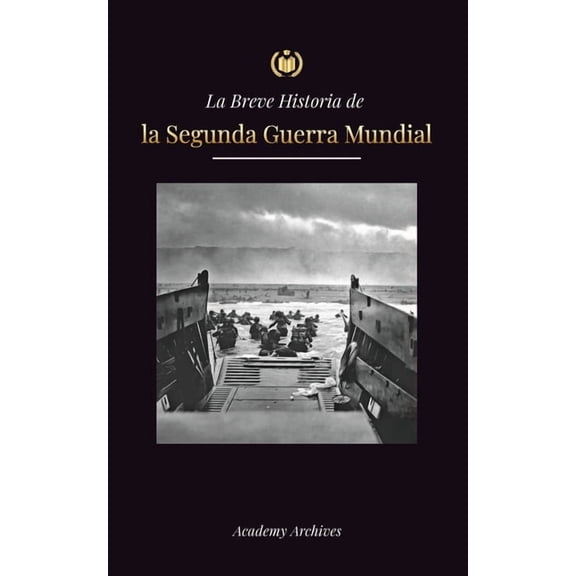 Libro de Memorias Simplificadas La Breve Historia de la Segunda Guerra Mundial: Adolf Hitler, la Alemania nazi y el Tercer Reich, y las batallas desde l, (Paperback)