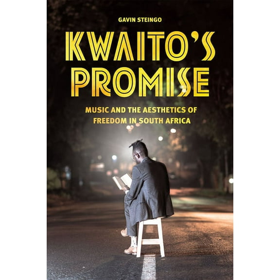 Chicago Studies in Ethnomusicology Kwaito's Promise: Music and the Aesthetics of Freedom in South Africa, (Paperback)