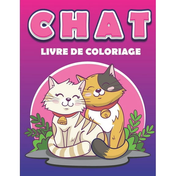 livre de coloriage de chat: Un excellent cadeau pour les filles et les garçons et les adultes. amoureux des chats, Soulagement du Stress, 50 Dessin de Chat (Paperback)