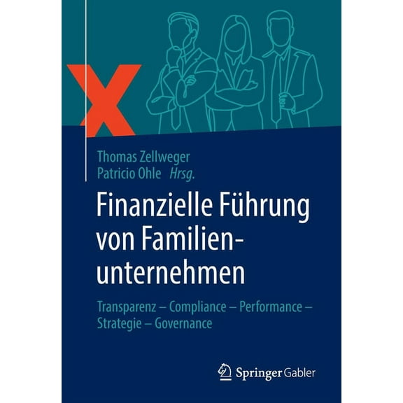 Finanzielle FÃ¼hrung Von Familienunternehmen: Transparenz - Compliance - Performance - Strategie - Governance, (Paperback)