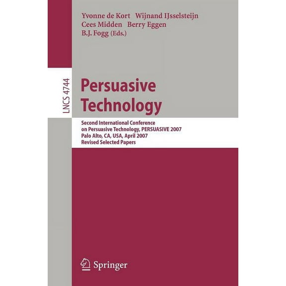 Persuasive Technology: Second International Conference on Persuasive Technology, Persuasive 2007, Palo Alto, Ca, Usa, Ap, (Paperback)