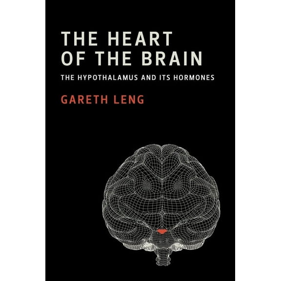 The Heart of the Brain: The Hypothalamus and Its Hormones, (Paperback)