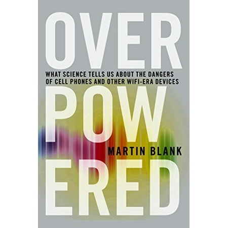 Overpowered: The Dangers of Electromagnetic Radiation (EMF) and What
