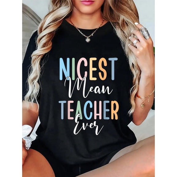 Nicest Mean Teacher Ever Funny Teacher T-Shirt