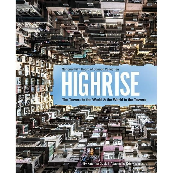 Highrise: The Towers in the World and the World in the Towers, (Hardcover)