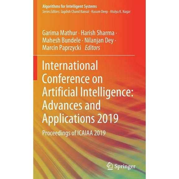 Algorithms for Intelligent Systems International Conference on Artificial Intelligence: Advances and Applications 2019: Proceedings of Icaiaa 2019, (Hardcover)