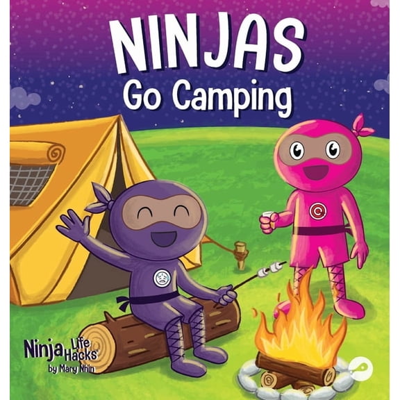 Ninja Life Hacks Ninjas Go Camping: A Rhyming Children's Book About Camping, Book 76, (Hardcover)