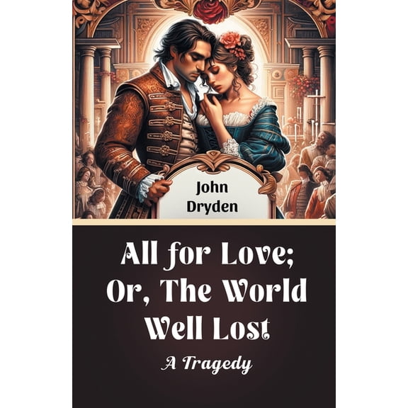 All For Love; Or, The World Well Lost A Tragedy, (Paperback)