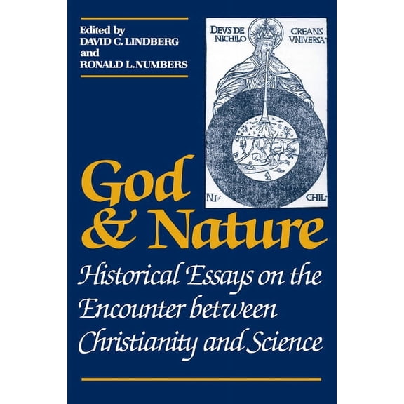 God and Nature: Historical Essays on the Encounter Between Christianity and Science, (Paperback)