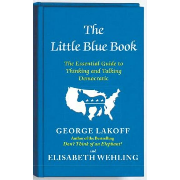 Pre-Owned The Little Blue Book: The Essential Guide to Thinking and Talking Democratic (Paperback) 147670001X 9781476700014