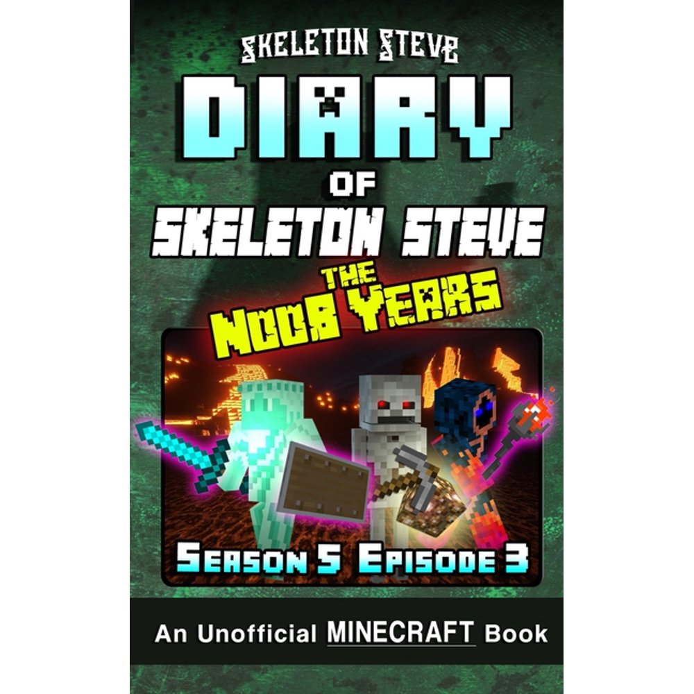 Skeleton Steve &amp; the Noob Mobs Minecraft Diaries Collection Diary of