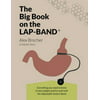 The Big Book on the Lap-Band: Everything You Need to Know to Lose Weight and Live Well with the Adjustable Gastric Band