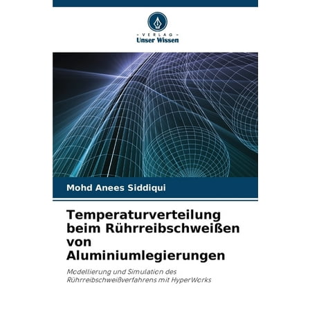 Temperaturverteilung beim RÃ¼hrreibschweiÃen von Aluminiumlegierungen, (Paperback)