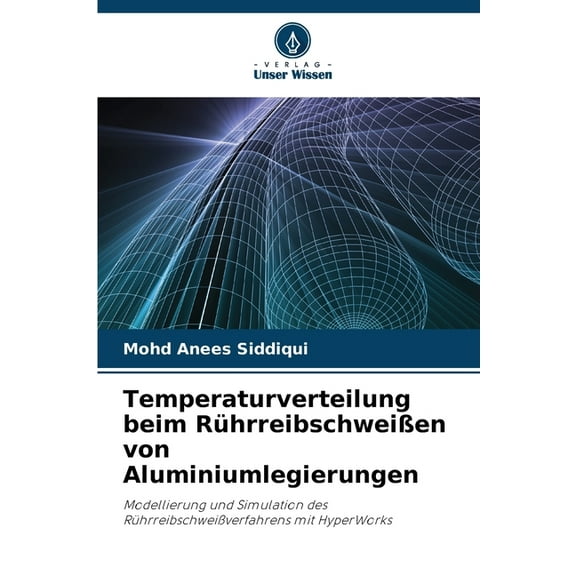Temperaturverteilung beim Rührreibschweißen von Aluminiumlegierungen, (Paperback)