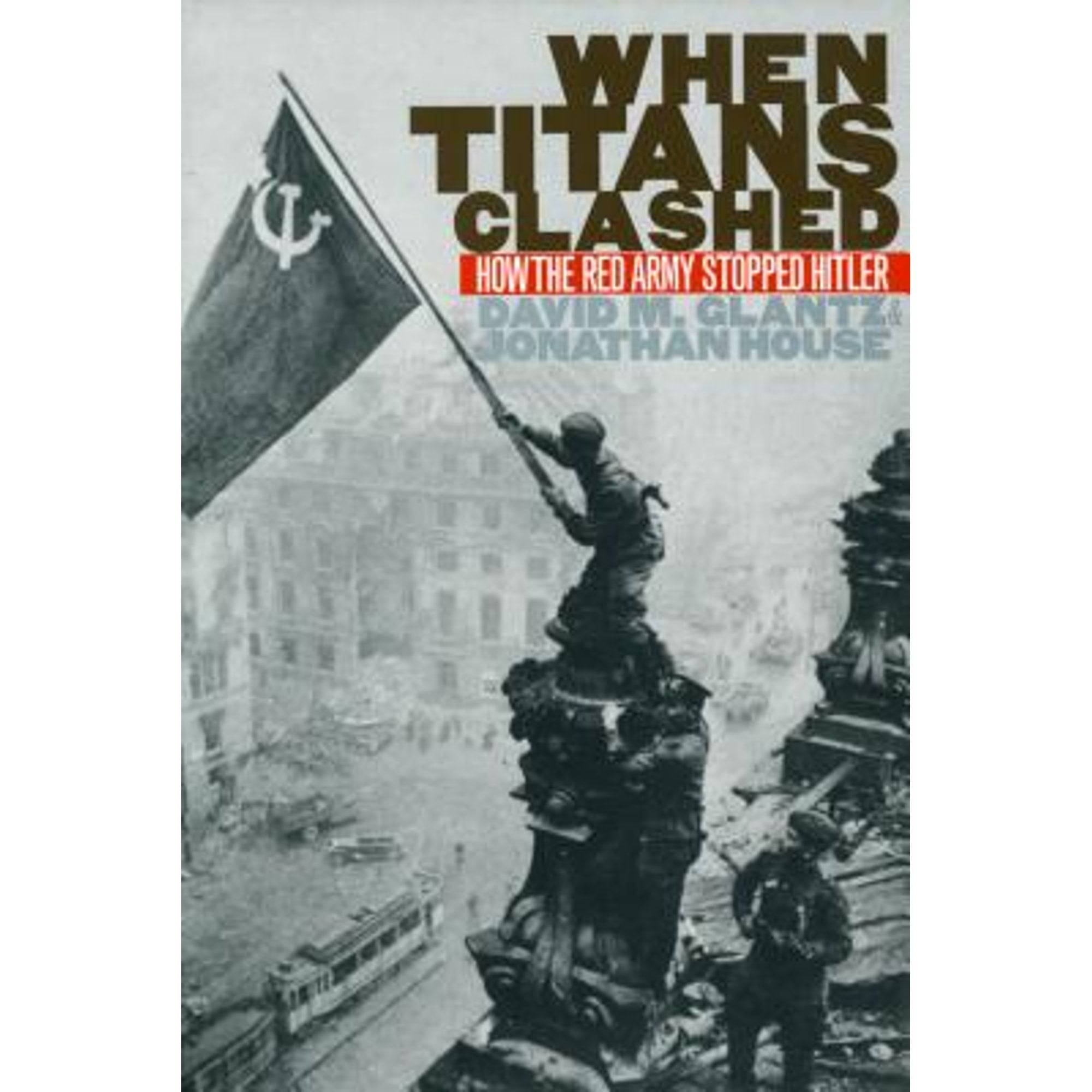 Op latin Forblive When Titans Clashed: How the Red Army Stopped Hitler (Pre-Owned Paperback  9780700608997) by David M Glantz, Jonathan M House - Walmart.com