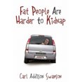 thumbnail image 2 of Fat People Are Harder to Kidnap, 2 of 2