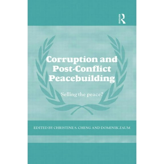 Cass Peacekeeping Corruption and Post-Conflict Peacebuilding: Selling the Peace?, (Paperback)