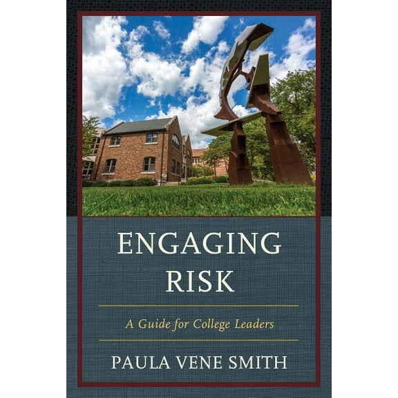 Engaging Risk: A Guide for College Leaders, (Hardcover)