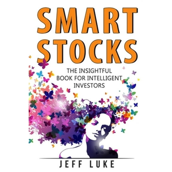 Smart Stocks: A Straight-Shooting Guide to Picking Stocks Like a Pro