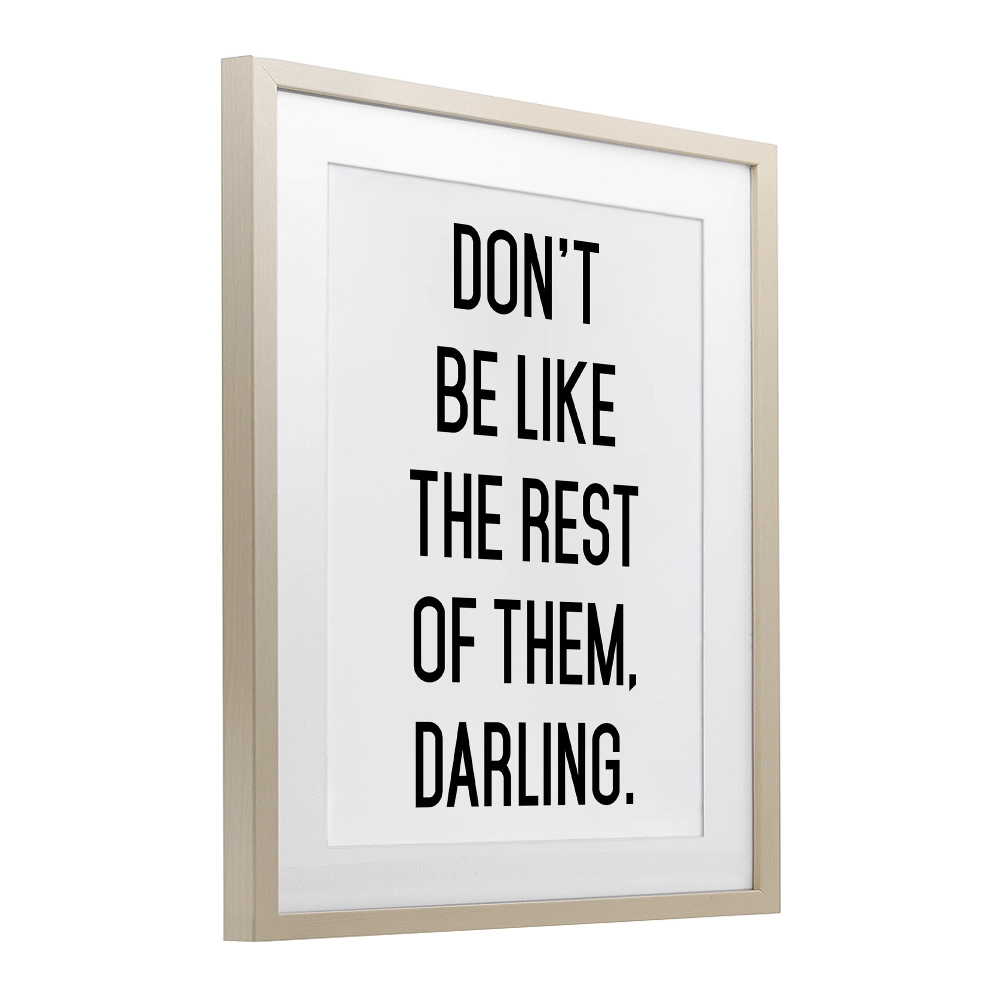 Don't Be Like The Rest Of Them Birch Framed Print Under Glass, design by Lettered and Lined
