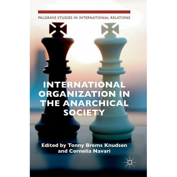 Palgrave Studies in International Relati International Organization in the Anarchical Society: The Institutional Structure of World Order, (Hardcover)