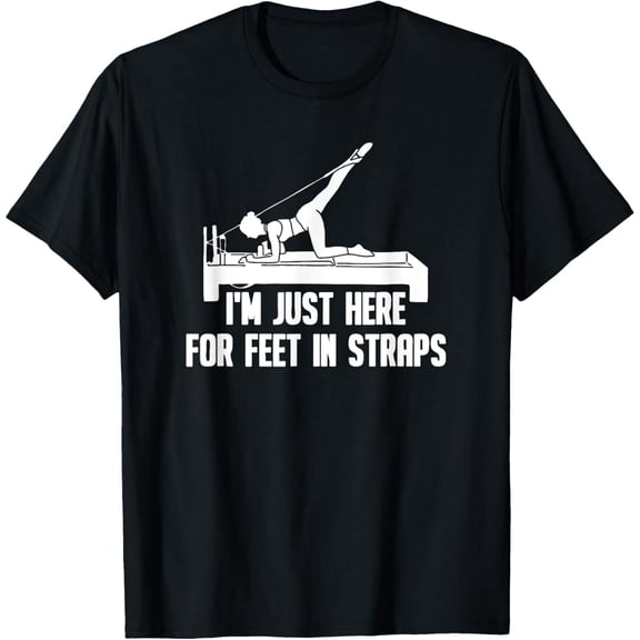 Pilates Reformer Feet In Straps Funny Workout Quote Women Short Sleeve T-Shirt