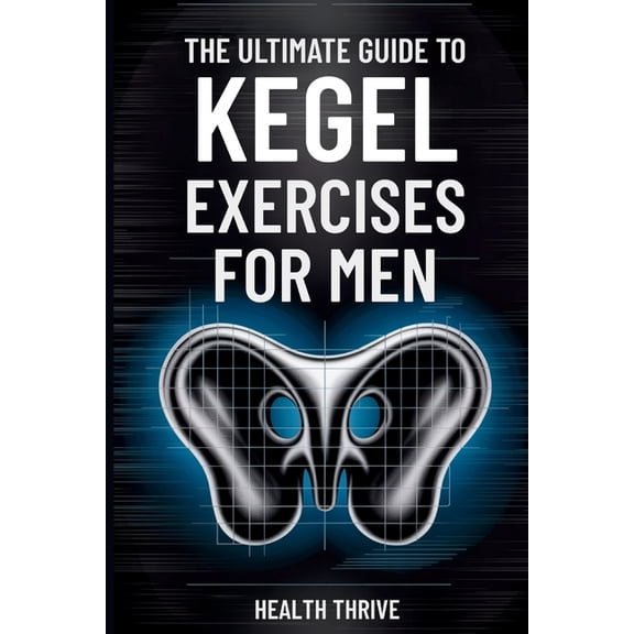 The Ultimate Guide to Kegel Exercises for Men: End the Frustration of Erectile Dysfunction, Boost Sexual Performance, an, (Paperback)