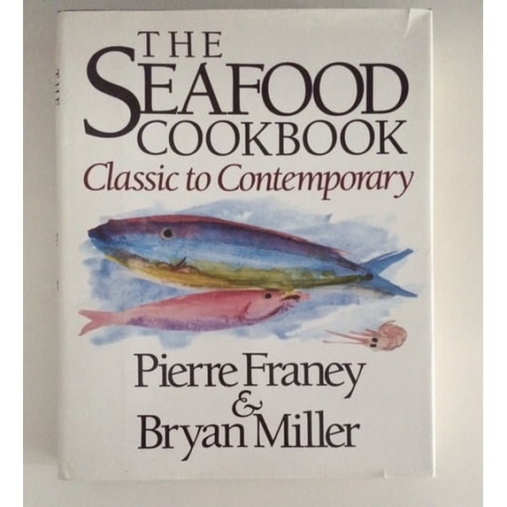 Pre-Owned The Seafood Cookbook: Classic to Contemporary Paperback