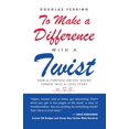 thumbnail image 1 of Pre-Owned To Make a Difference - with a Twist: How a Purpose-Driven Desire Turned into a Love Story, (Paperback), 1 of 2