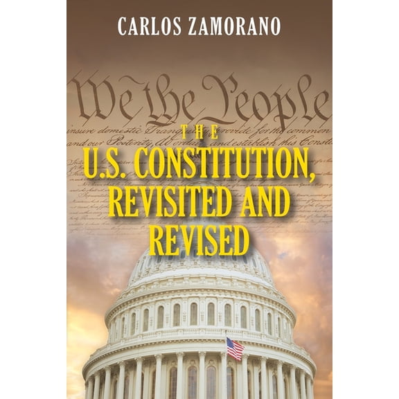 The U.S. Constitution, Revisited and Revised, (Paperback)