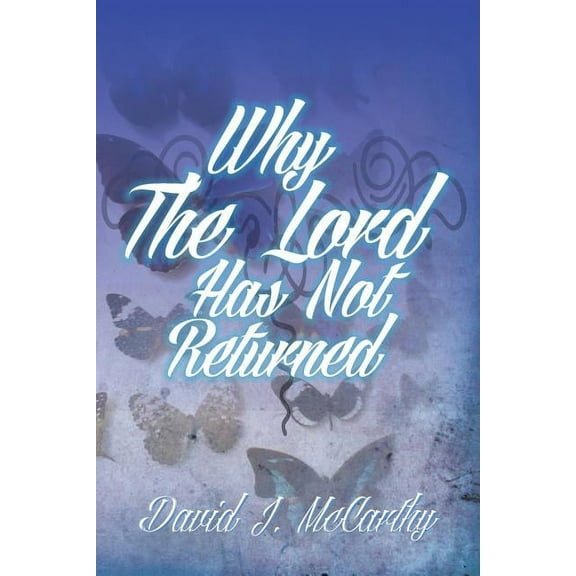 Why The Lord Has Not Returned