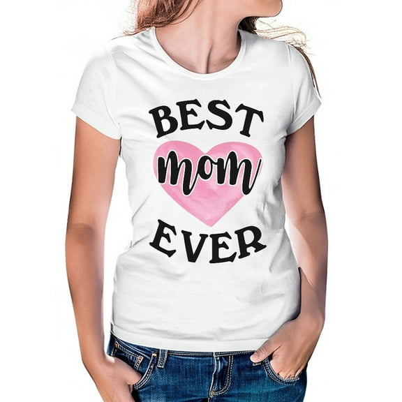 Women's T-Shirt, Best Mom Ever T-Shirt, Mother's Day T-Shirt, Mother's Day Gift, Loving Mama Tee, Women's Tee, Women's Cotton Shirt, Mom Gift, Best Mom Tee, Gift for Her