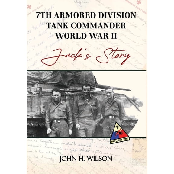 Jack's Story: 7th Armored Division Tank Commander World War II, (Hardcover)