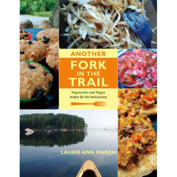 Pre-Owned Another Fork in the Trail: Vegetarian and Vegan Recipes for the Backcountry (Paperback) 1894898974 9781894898973