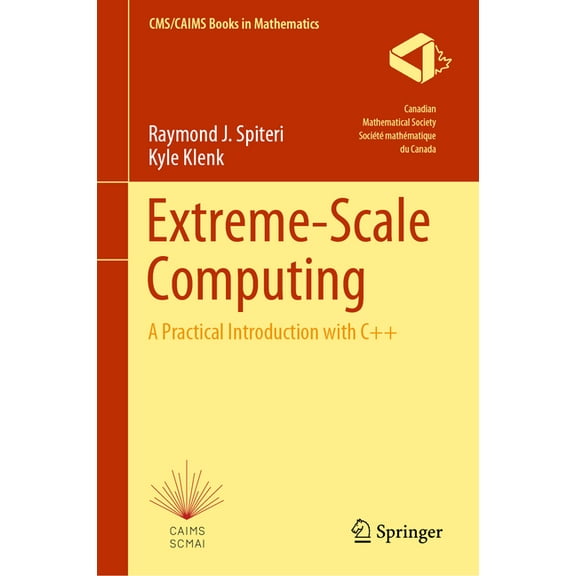 Cms/Caims Books in Mathematics Extreme-Scale Computing: A Practical Introduction with C  , Book 15, (Hardcover)