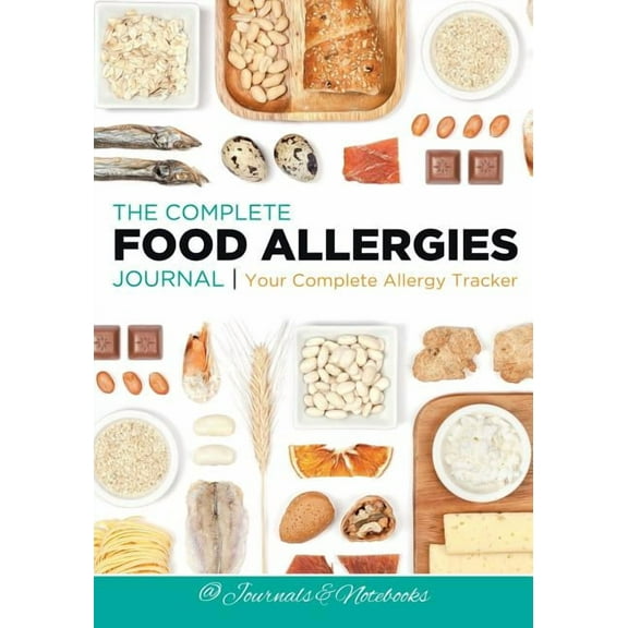The Complete Food Allergies Journal: Your Complete Allergy Tracker, (Paperback)