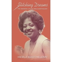 Stitching Dreams: The Inspiring Life of Herla Barthelemy, (Hardcover)