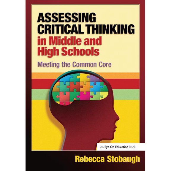 Assessing Critical Thinking in Middle and High Schools: Meeting the Common Core, (Hardcover)