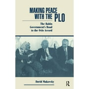 Making Peace With The Plo: The Rabin Government's Road To The Oslo Accord (Hardcover)