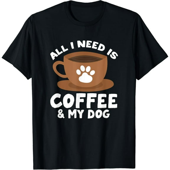 Dog Coffee Paw Print Design I Need Is Coffee & My Dog Funny Creative Graphic T-Shirt