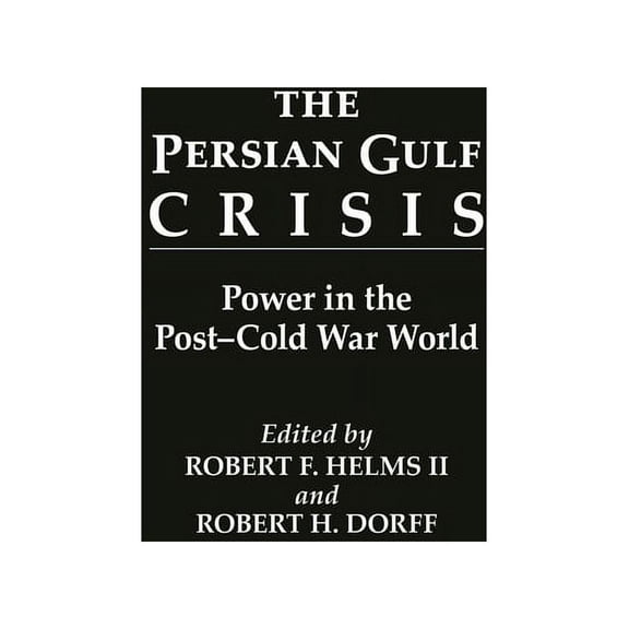 The Persian Gulf Crisis: Power in the Post-Cold War World, (Hardcover)