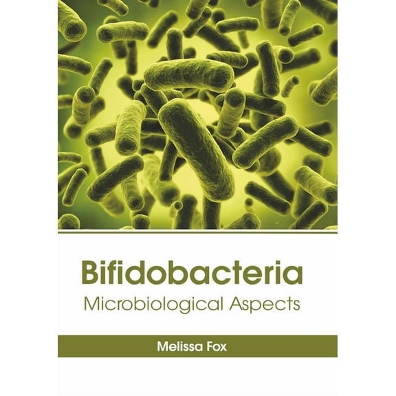 Bifidobacteria: Microbiological Aspects, (Hardcover)