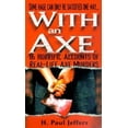 thumbnail image 1 of Pre-Owned With an Axe (Paperback) 0786012048 9780786012046, 1 of 1