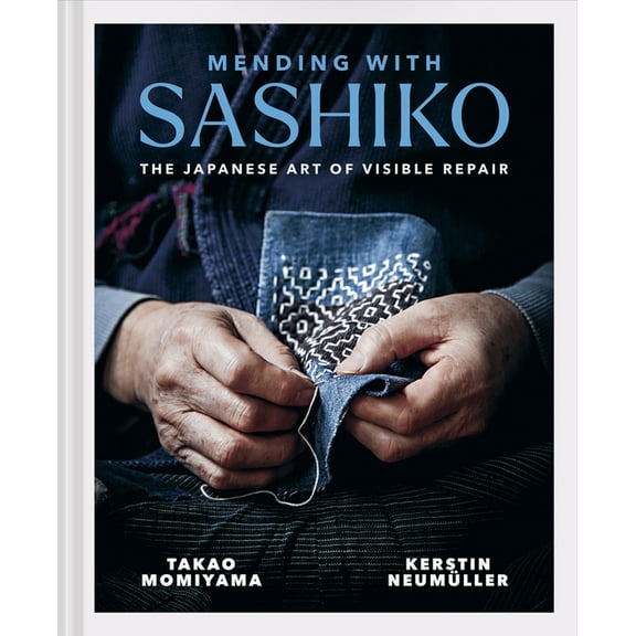 Mending with Sashiko: The Japanese Art of Visible Repair, (Hardcover)