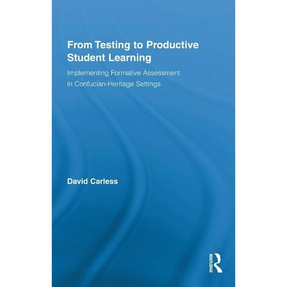 Routledge Research in Education From Testing to Productive Student Learning: Implementing Formative Assessment in Confucian-Heritage Settings, Book 52, (Hardcover)